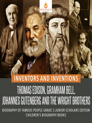 cover image of Inventors and Inventions --Thomas Edison, Gramham Bell, Johannes Gutenberg and the Wright Brothers--Biography of Famous People Grade 3 Junior Scholars Edition--Children's Biography Books